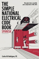 The Simple National Electrical Code Book 2025 Spanish: Una Guía Clara y Sencilla para Comprender el NEC 2025 (Spanish Edition) B0F23L7YTN Book Cover