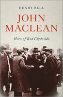 John Maclean: Hero of Red Clydeside 0745338380 Book Cover