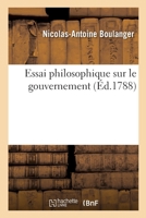 Essai Philosophique Sur Le Gouvernement, Où l'On Prouve l'Influence de la Religion Sur La Politique 2329458789 Book Cover