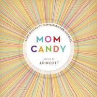 Mom Candy: 1,000 Quotes of Inspiration for Mothers 037572382X Book Cover