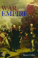 War and Empire: The Expansion of Britain, 1790-1830 0582494222 Book Cover