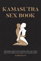 Kamasutra Sex Books: A Beginners Guide to Love Making and Kama Sutra. Discover The Best Kama Sutra Love Making Secret 1544044089 Book Cover