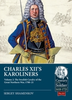 Charles XII's Karoliners Volume 2: The Swedish Cavalry of the Great Northern War, 1700-21 1804513512 Book Cover