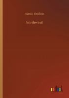 Northwest! 1517586313 Book Cover