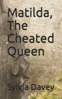 Matilda, The Cheated Queen B08VCKZ2Z1 Book Cover