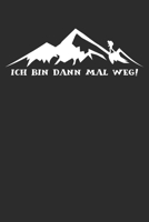 bin dann mal weg: 6x9 Zoll (ca. DIN A5) 110 Seiten Liniert I Notebook Notizbuch Tagebuch College Journal I Skiing I Skifahrer I Skifahren I Schifahrer I Berge I Apres Ski I Alpen I (German Edition) 1679850261 Book Cover