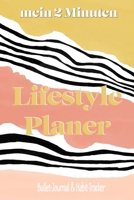 Mein 2 Minuten Lifestyle Planer. Bullet Journal und Habit Tracker: Erfolgsjournal & Gewohnheitstagebuch | DIN A5 - 130 Seiten (German Edition) 1672747082 Book Cover