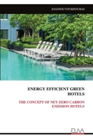 ENERGY EFFICIENT GREEN HOTELS: THE CONCEPT OF NET-ZERO CARBON EMISSION HOTELS 9999316786 Book Cover