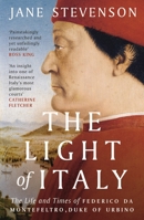 The Light of Italy: The Life and Times of Federico da Montefeltro, Duke of Urbino 1800241984 Book Cover