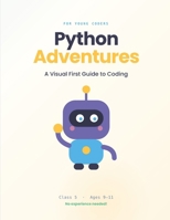 Python Adventures: A Visual First Guide to Coding B0HB4Z7FHZ Book Cover