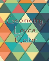 Geometry Loves Color: Enjoy drawing and coloring 30 different geometric designs, 7.5 x 9.25, 124 pages 1689534389 Book Cover