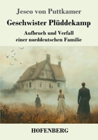 Geschwister Plüddekamp: Aufbruch und Verfall einer norddeutschen Familie (German Edition) 3743750856 Book Cover