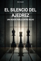 El silencio del ljedrez: Una nueva familia entre rejas (Spanish Edition) B0FP9XV6L8 Book Cover