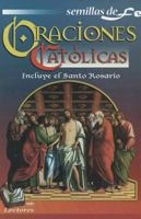 Oraciones Catolicas: Semillas de Fe = Catholic Prayers 9689287192 Book Cover