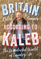 Britain According to Kaleb: The Wonderful World of Country Life 152942481X Book Cover