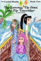 The Sorceress, The Druid, and The Timewalker 1329205979 Book Cover