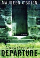 Unauthorized Departure: A Mystery 0312316003 Book Cover