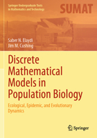 Discrete Mathematical Models in Population Biology: Ecological, Epidemic, and Evolutionary Dynamics (Springer Undergraduate Texts in Mathematics and Technology) 3031647947 Book Cover