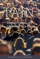Pain: Living By Faith In A Life Filled With Pain B0DVWVJNPJ Book Cover
