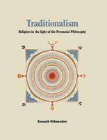 Traditionalism: Religion in the Light of the Perennial Philosophy 1597311316 Book Cover