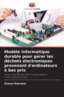 Modèle informatique durable pour gérer les déchets électroniques provenant d'ordinateurs à bas prix (French Edition) 6209381448 Book Cover