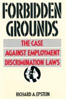 Forbidden Grounds: The Case Against Employment Discrimination Laws