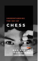 Understanding the Joy of Chess 1736651552 Book Cover