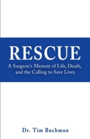 Rescue: A Surgeon's Memoir of Life, Death, and the Calling to Save Lives B0GRG3ZDJY Book Cover