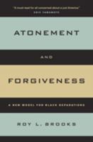 Atonement and Forgiveness: A New Model for Black Reparations 0520248139 Book Cover