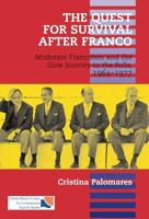 The Quest for Survival After Franco: Moderate Francoism and the Slow Journey to the Polls, 1964 1977 (LSE Studies in Spanish History) 1903900387 Book Cover