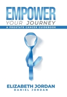 Empower Your Journey: A Prostate Cancer Guidebook B0DPY329PR Book Cover