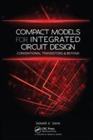 Compact Models for Integrated Circuit Design: Conventional Transistors and Beyond 1482240661 Book Cover
