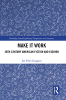 Make It Work: 20th Century American Fiction and Fashion 1032093021 Book Cover