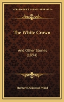 The White Crown: And Other Stories 1165688859 Book Cover