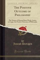 The Positive Outcome of Philosophy 1515037444 Book Cover