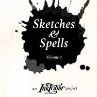 Sketches & Spells: an Inktober project 0998098116 Book Cover