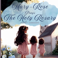 Mary-Rose Prays the Rosary B0DTHCRSK9 Book Cover