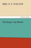 The King's Cup-Bearer 1523767162 Book Cover