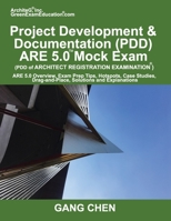 Project Development & Documentation (PDD) ARE 5 Mock Exam (Architect Registration Exam): ARE 5 Overview, Exam Prep Tips, Hot Spots, Case Studies, Drag-and-Place, Solutions and Explanations 1612650252 Book Cover