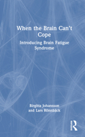 When the Brain Can’t Cope: Introducing Brain Fatigue Syndrome 104122401X Book Cover