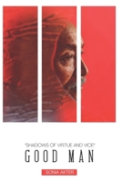 Good Man Shadows of Virtue and Vice by Sonia Akter B0CPM9WGFG Book Cover