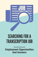 Searching For A Transcription Job: Employment Opportunities And Answers: How To Professionally Format Transcripts B09B1QMR9Y Book Cover