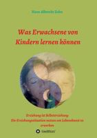 Was Erwachsene von Kindern lernen können 3734534038 Book Cover