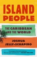 Island People: The Caribbean and the World 0385349769 Book Cover
