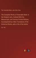 The Complete Works of Venerable Bede: In the Original Latin, Collated With the Manuscripts, and Various Printed Editions, Accompanied by a New Transla 338511442X Book Cover