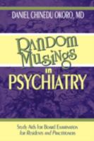 Random Musings in Psychiatry: Study Aids for Board Examination for Residents and Practitioners 0595431372 Book Cover