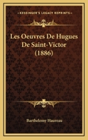 Les Oeuvres de Hugues de Saint-Victor: Essai Critique 116757723X Book Cover