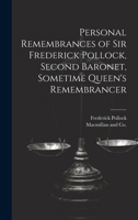 Personal Remembrances of Sir Frederick Pollock, Second Baronet, Sometime Queen's Remembrancer 1022123645 Book Cover