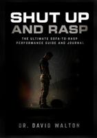 Shut Up And RASP: THE ULTIMATE SOFA-TO-RASP PERFORMANCE GUIDE AND JOURNAL FOR ASPIRING RANGERS B0HMSGZB8K Book Cover