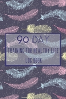 Training For Healthy Life Log Book: 90 Day Diet and Exercise Fitness Journal Activity Tracker | 3 Month Diet Plan to Lose Weight | With Shopping List ... Healthy Lifestyle Feathers Design Cover 1657434028 Book Cover